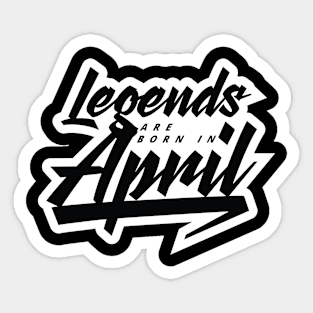 Legends are born in April Sticker